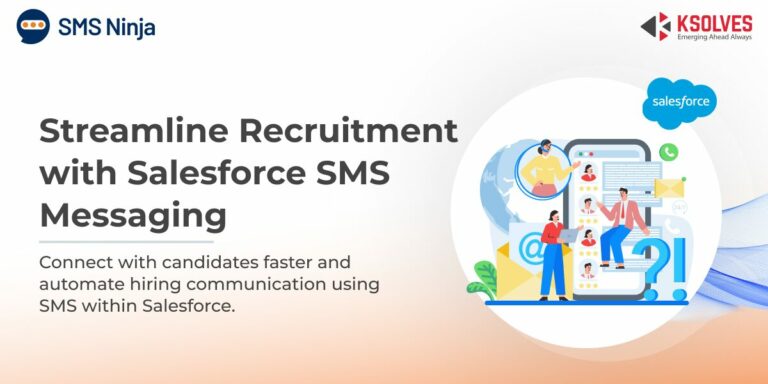 Simplifying Recruitment Communication with Salesforce SMS Messaging