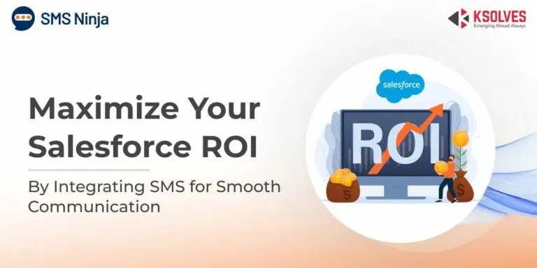 Boost Your Salesforce ROI: With the Power of SMS Integration for Effective Communication
