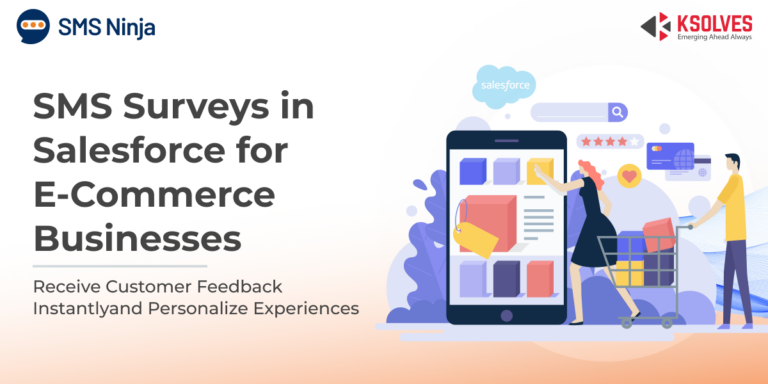 SMS Surveys in Salesforce: Leveraging Customer Feedback to Drive E-Commerce Success