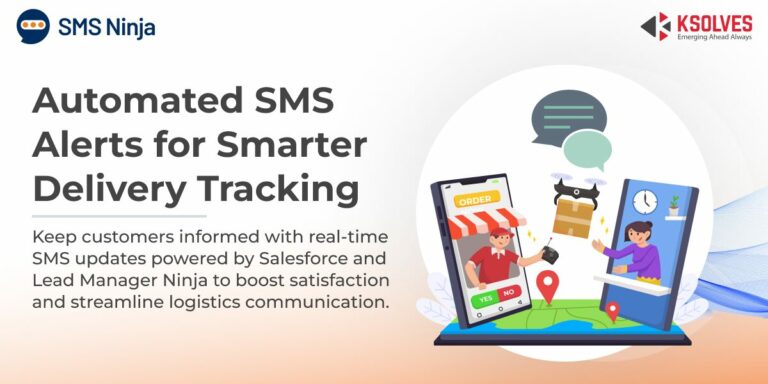 Optimize Delivery Tracking and Customer Updates with Automated SMS Alerts in Salesforce Using SMS Ninja