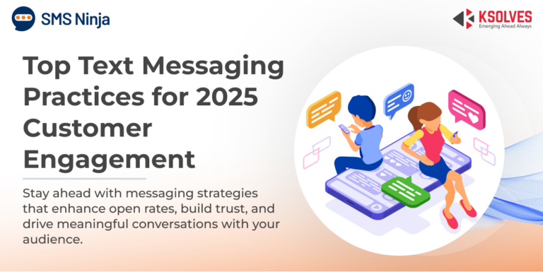 Best Text Messaging Practices You Must Follow in 2025 for Better Customer Engagement