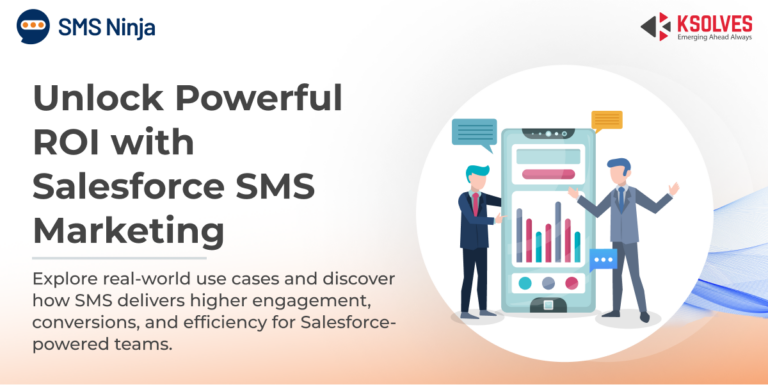 Is SMS Marketing Worth It? Benefits and Use Cases of Using Salesforce SMS App